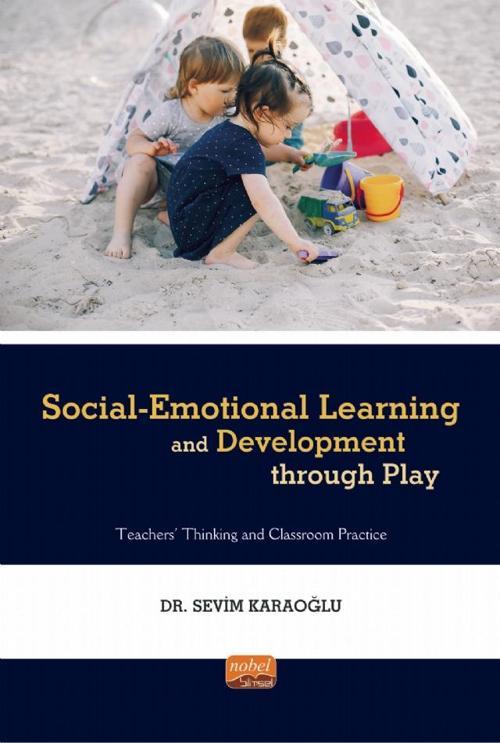 SOCIAL-EMOTIONAL LEARNING AND DEVELOPMENT THROUGH PLAY - Teachers' Thinking and Classroom Practi