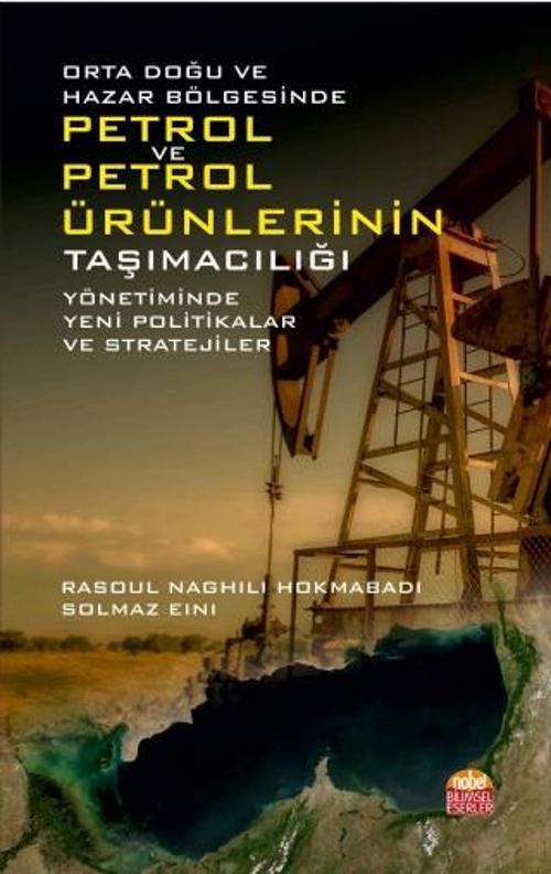 Orta Doğu ve Hazar Bölgesinde PETROL VE PETROL ÜRÜNLERİNİN TAŞIMACILIĞI Yönetiminde Yeni Politikalar