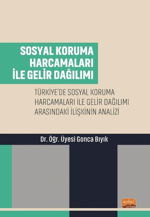 SOSYAL KORUMA HARCAMALARI İLE GELİR DAĞILIMI - Türkiye’de Sosyal Koruma Harcamaları ile Gelir Dağılı