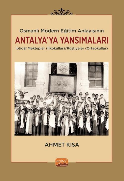 Osmanlı Modern Eğitim Anlayışının Antalya’ya Yansımaları: İbtidâî Mektepler (İlkokullar)/Rüştiyeler 