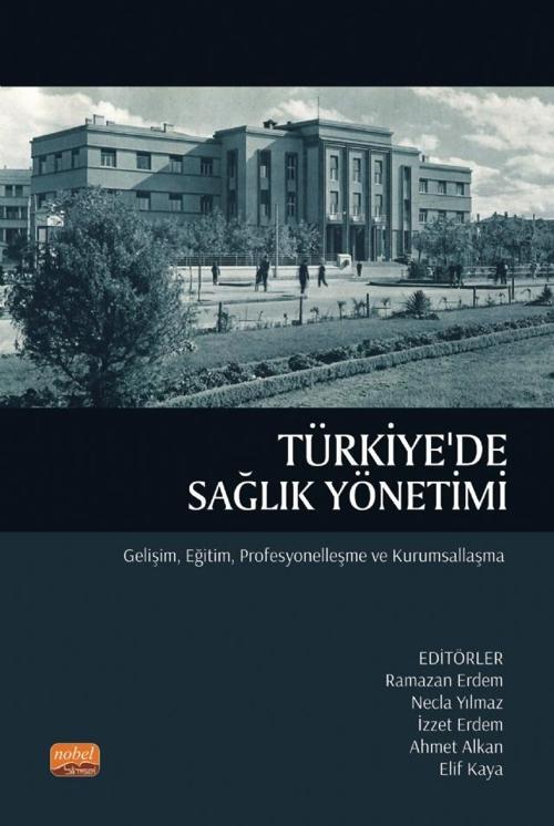 TÜRKİYE&#39;DE SAĞLIK YÖNETİMİ - Gelişim, Eğitim, Profesyonelleşme ve Kurumsallaşma