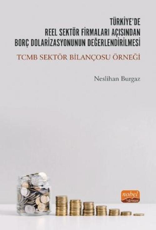 Türkiye’de Reel Sektör Firmaları Açısından Borç Dolarizasyonunun Değerlendirilmesi: TCMB Sektör Bila
