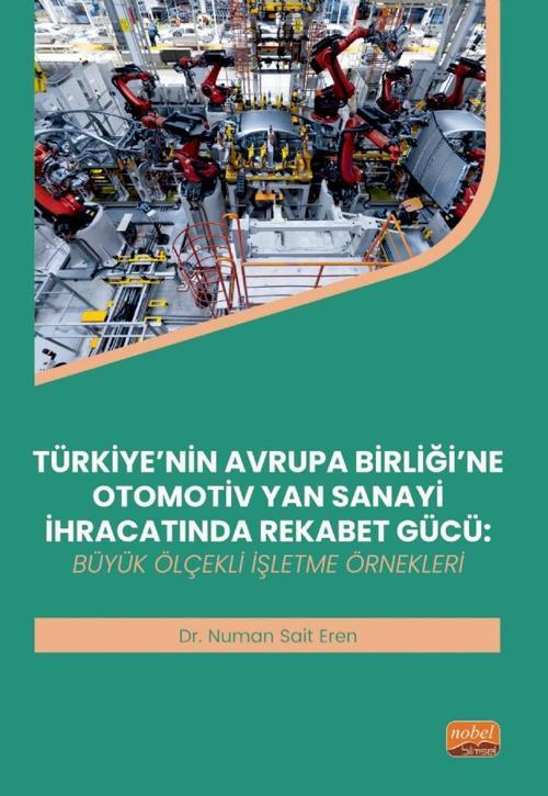 TÜRKİYE’NİN AVRUPA BİRLİĞİ’NE OTOMOTİV YAN SANAYİ İHRACATINDA REKABET GÜCÜ - Büyük Ölçekli İşletme Ö