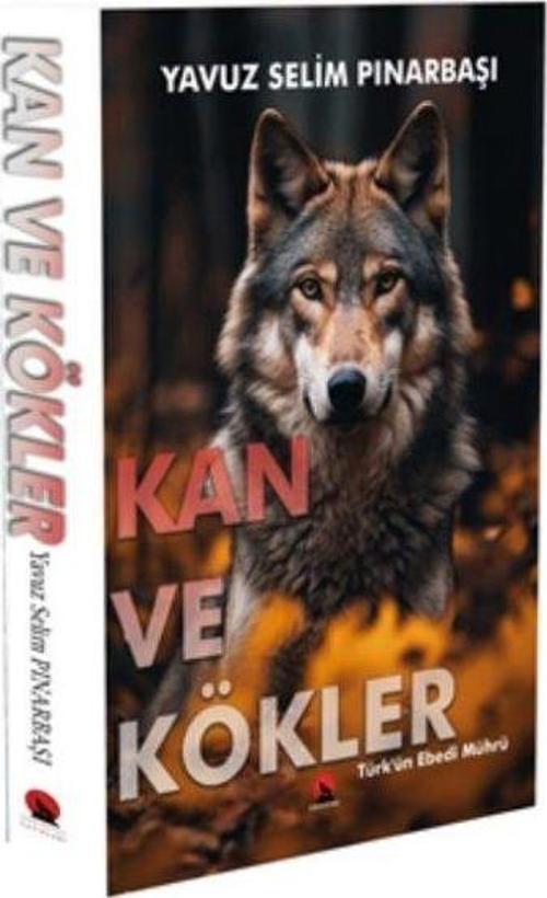 Kan ve Kökler - Türk'ün Ebedi Mührü
