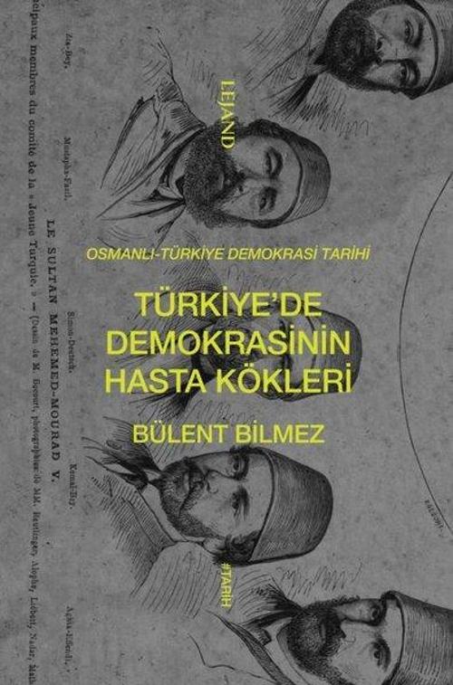 Türkiye'de Demokrasinin Hasta Kökleri: Osmanlı - Türkiye Demokrasi Tarihi