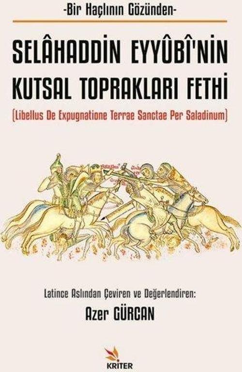 Selahaddin Eyyubi'nin Kutsal Toprakları Fethi - Bir Haçlının Gözünden
