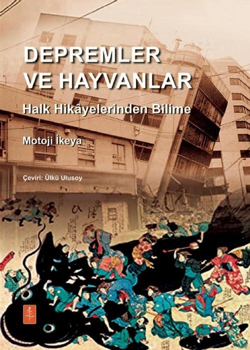 DEPREMLER VE HAYVANLAR: Halk Hikâyelerinden Bilime / EARTHQUAKES AND ANIMALS: From Folk Legends to S