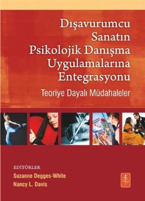DIŞAVURUMCU SANATIN PSİKOLOJİK DANIŞMA UYGULAMALARINA ENTEGRASYONU - Teoriye Dayalı Müdahaleler / In