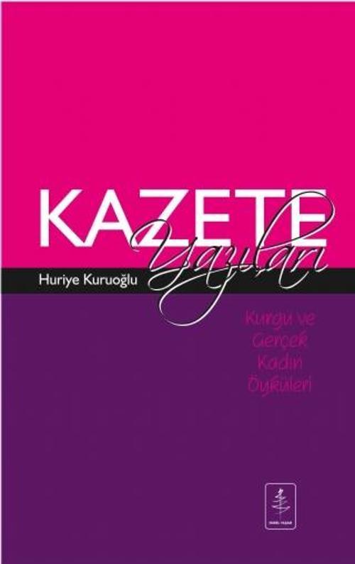 Kurgu ve Gerçek Kadın Öyküleri: KAZETE YAZILARI