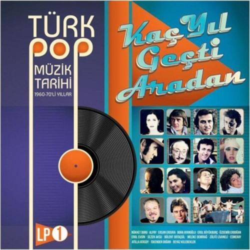 V. A. - Kaç Yıl Geçti Aradan Türk Pop Müzik Tarihi 1960 - 70'Lı Y