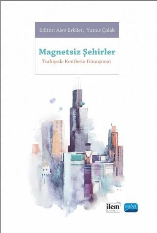 MAGNETSİZ ŞEHİRLER - Türkiye&#39;de Kentlerin Dönüşümü
