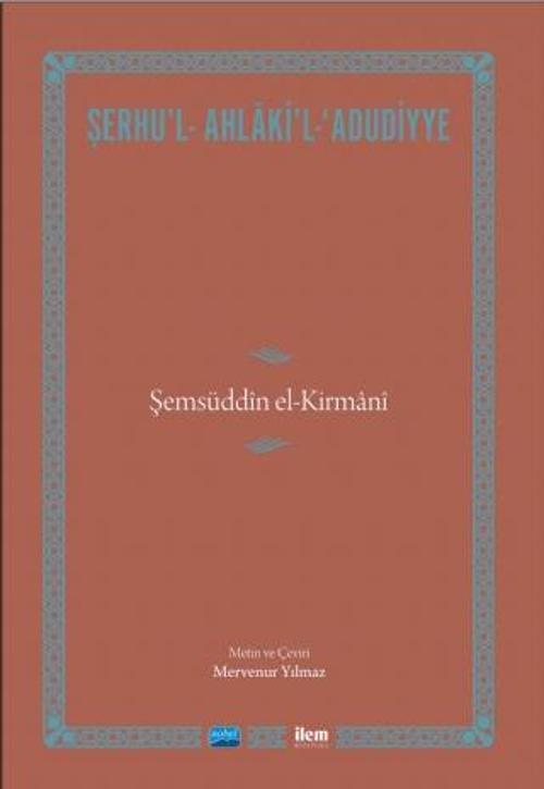 ŞERHU’L- AHLÂKİ’L-‘ADUDİYYE-Şemsüddîn el-Kirmânî