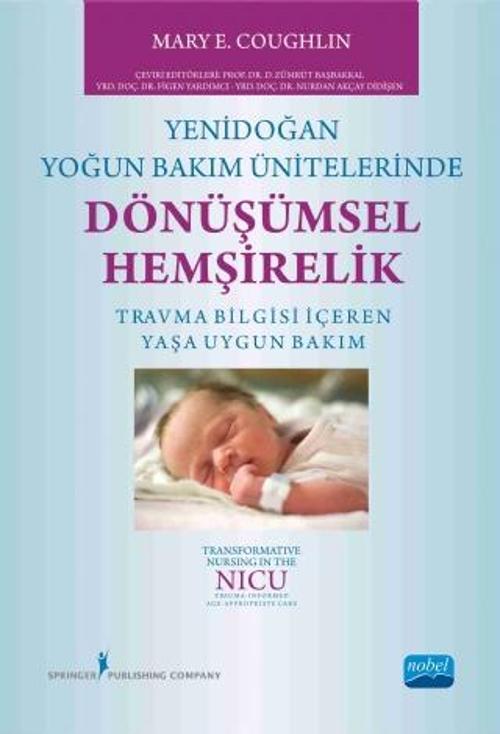 YENİDOĞAN YOĞUN BAKIM ÜNİTELERİNDE DÖNÜŞÜMSEL HEMŞİRELİK  -  Transformative Nursing In The Nıcu Trau