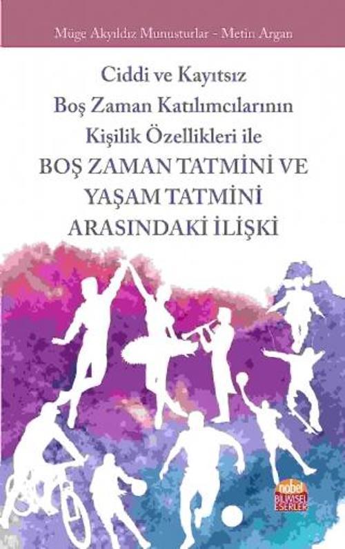 Ciddi ve Kayıtsız Boş Zaman Katılımcılarının Kişilik Özellikleri ile Boş Zaman Tatmini ve Yaşam Tatm