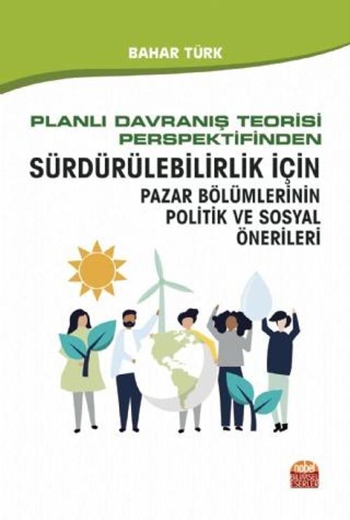 Planlı Davranış Teorisi Perspektifinden Sürdürülebilirlik İçin Pazar Bölümlerinin Politik ve Sosyal 