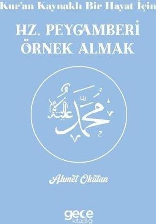 Kur'an Kaynaklı Bir Hayat İçin Hz. Peygamberi Örnek Almak