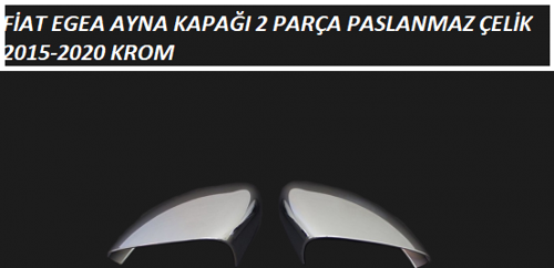 FİAT EGEA AYNA KAPAĞI 2 PARÇA KROM 2015 -2020 P.ÇLK