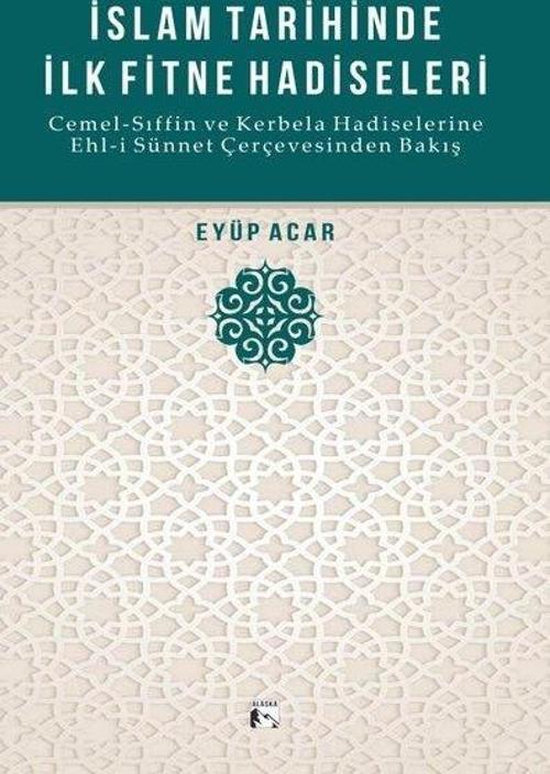 İslam Tarihinde İlk Fitne Hadiseleri - Cemel-Sıffin ve Kerbela Hadiselerine Ehl-i Sünnet Çerçevesind