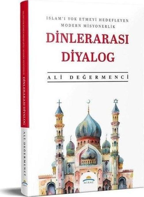 Dinlerarası Diyalog - İslam'ı Yok Etmeyi Hedefleyen Modern Misyonerlik