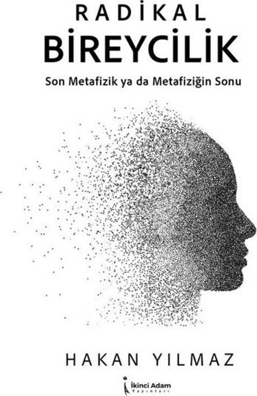 Radikal Bireycilik - Son Metafizik ya da Metafiziğin Sonu