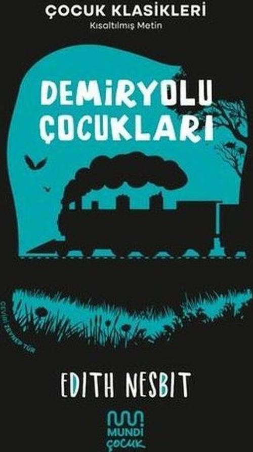 Demiryolu Çocukları - Çocuk Klasikleri - Kısaltılmış Metin