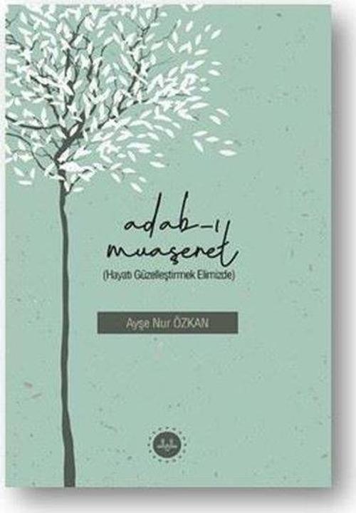 Adab-ı Muaşeret - Hayatı Güzelleştirmek Elimizde
