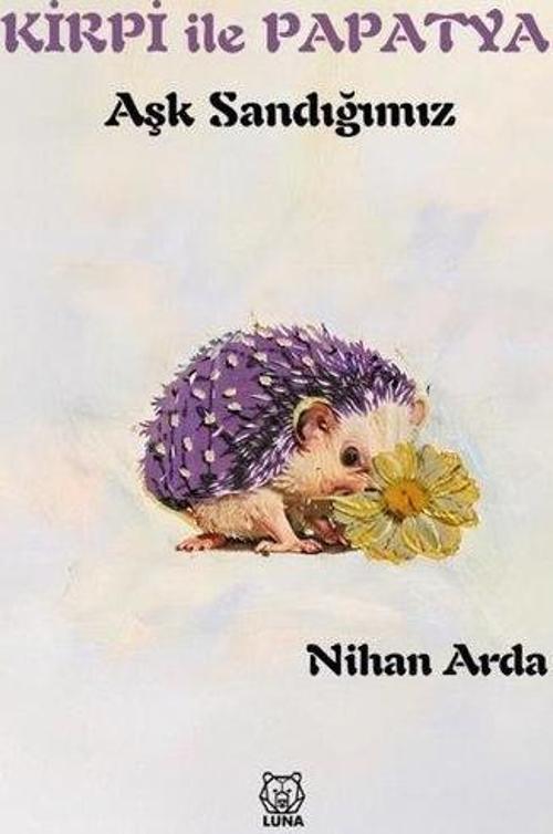 Kirpi İle Papatya - Aşk Sandığımız