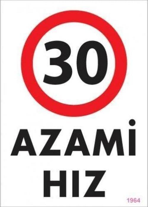 30 Azami Hız Uyarı Levhası 25x35 KOD:1964