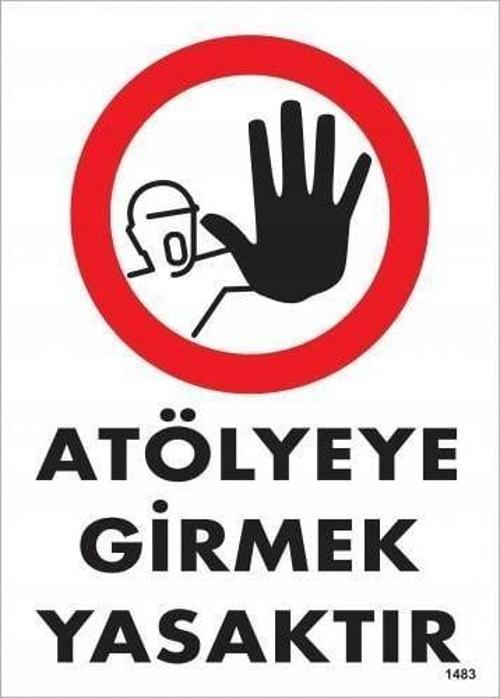 Atölyeye Girmek Yasaktır Uyarı Levhası 25x35 KOD:1483