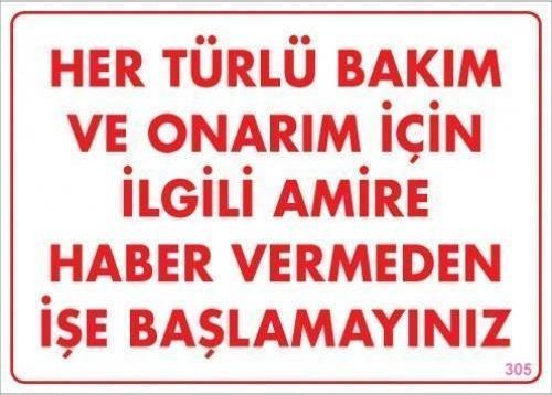 Bakım ve Onarım İçin Amire Haber Ver Uyarı Levhası 25x35 KOD:305