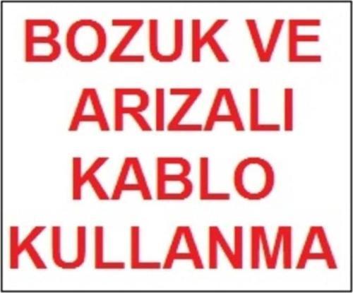 Bozuk ve Arızalı Kablo Kullanma Uyarı Levhası 17,5x25 KOD:301