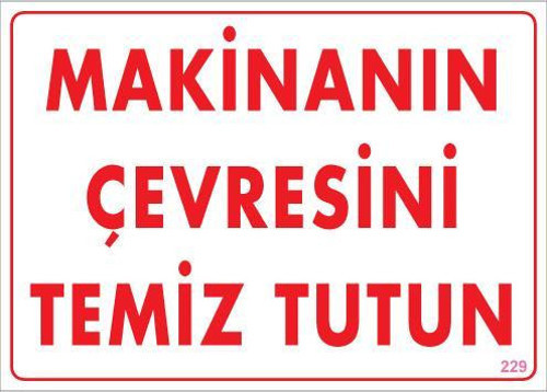 Makinenın Çevresini Temiz Tutun Uyarı Levhası 25x35 KOD: 229