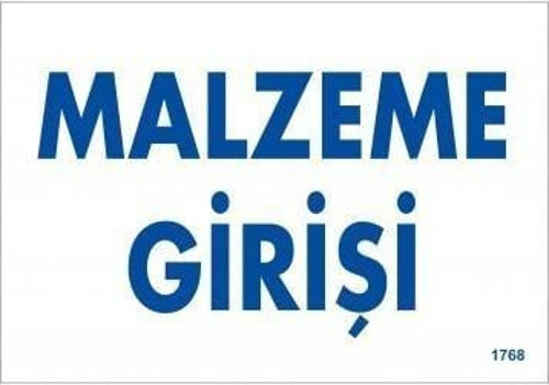 Malzeme Girişi Uyarı Levhası 17,5x25 KOD:1768