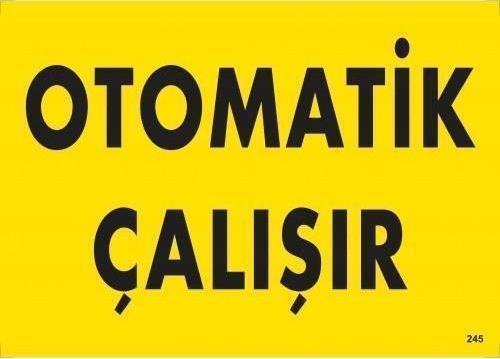 Otomotik Çalışır Uyarı Levhası 25x35 KOD:245