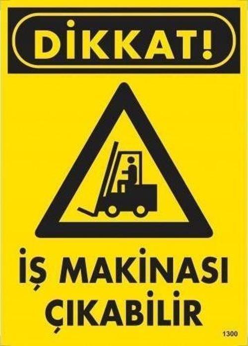 Dikkat İş Makinesı Çıkabilir Uyarı Levhası 25x35 KOD:1300
