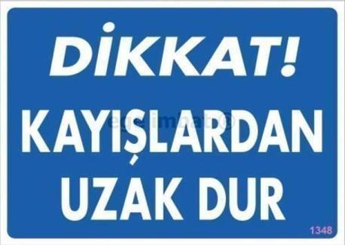 Dikkat Kayışlardan Uzak Dur Uyarı Levhası 25x35 KOD:1348