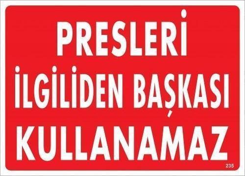 Presleri İlgiliden Başkası Kullanamaz Uyarı Levhası 25x35 KOD:235