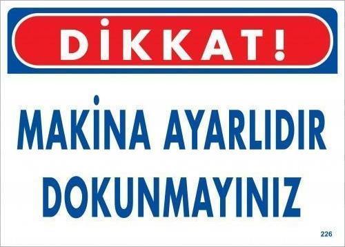 Dikkat Makine Ayarlıdır Dokunmayınız Uyarı Levhası 25x35 KOD:226