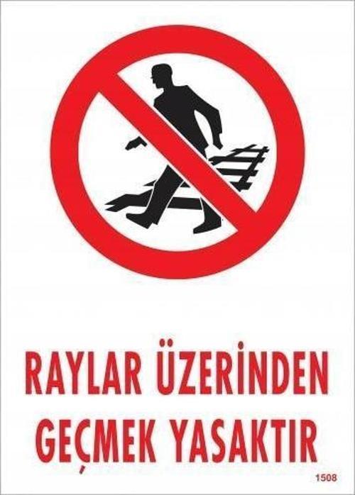 Raylar Üzerinden Geçmek Yasaktır Uyarı Levhası 25x35 KOD:1508