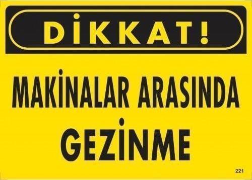 Dikkat Makinelar Arasında Gezinme Uyarı Levhası 25x35 KOD:221