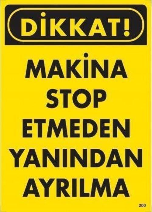 Dikkat Makine Stop Etmeden Yanından Ayrılma Uyarı Levhası 25x35 KOD:200