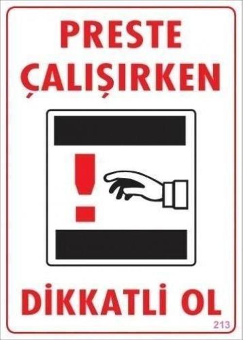Dikkat Preste Çalışırken Dikkatli Ol Uyarı Levhası  25x35 KOD:213