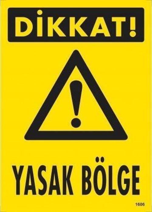 Dikkat Yasak Bölge Uyarı Levhası 25x35 KOD:1606