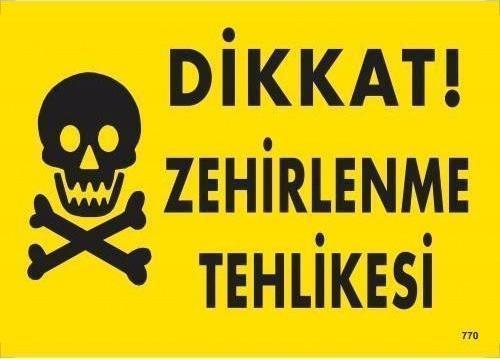 Dikkat Zehirlenme Tehlikesi Uyarı Levhası 25x35 KOD:770