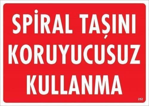 Spiral Taşını Koruyucusuz Kullanma Uyarı Levhası 25x35 KOD:252