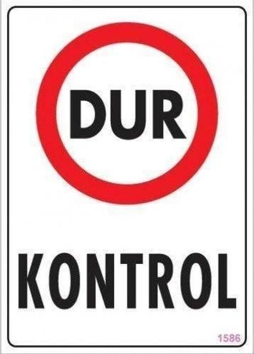 Dur Kontrol Uyarı Levhası 25x35 KOD:1586