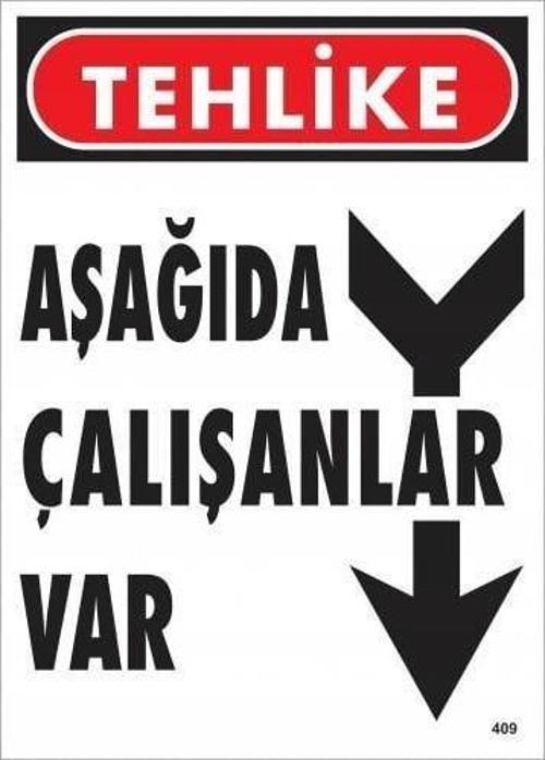 Tehlike Aşağıda Çalışanlar Var Uyarı Levhası 25x35 KOD:409