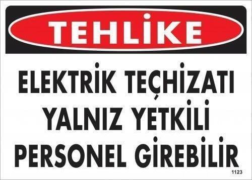 Tehlike Elektrik Teçhizatı Yalnız Yetkili Personel Girebilir Uyarı Levhası 25x35 KOD:1123