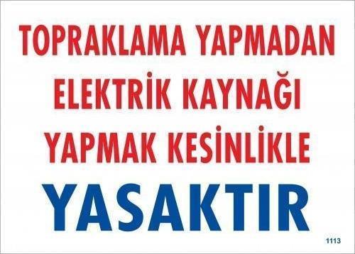 Topraklama Yapmadan Elektrik Kaynağı Yağmak Yasaktır Uyarı Levhası 25x35 KOD:891