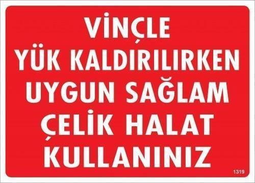 Vinçle Yük Kaldırırken Uygun Sağlam Çelik Halat Kullanınız Uyarı Levhası 25x35 KOD:1319